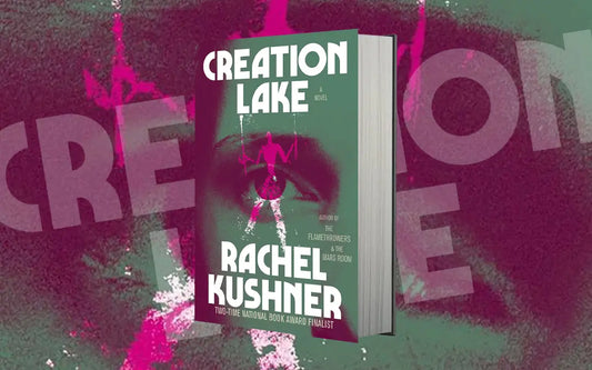 Discover the Intrigue of Rachel Kushner’s "Creation Lake" at White Rain Book House