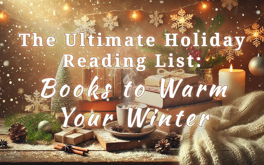 The Ultimate Holiday Reading List: Books to Warm Your Winter