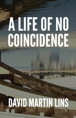 A Life of No Coincidence by Lins, David Martin