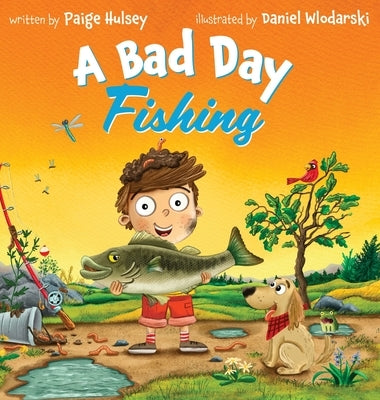 A Bad Day Fishing by Hulsey, Paige