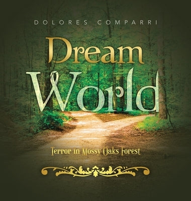 Dream World: Terror in Mossy Oaks Forest by Comparri, Dolores