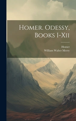 Homer. Odessy, Books I-Xii by Merry, William Walter