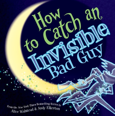 How to Catch an Invisible Bad Guy by Walstead, Alice