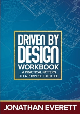 Driven by Design Workbook by Everett, Jonathan