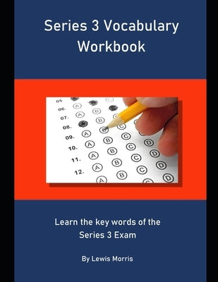 Series 3 Vocabulary Workbook: Learn the key words of the Series 3 Exam by Morris, Lewis