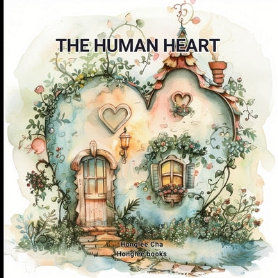 The Human Heart by Cha, Honglee