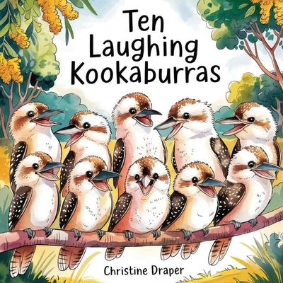 Ten Laughing Kookaburras by Draper, Christine R.