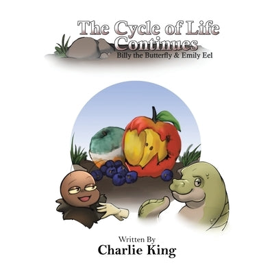 The cycle of life continues: Billy the Butterfly & Emily Eel by King, Charlie