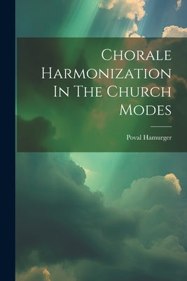 Chorale Harmonization In The Church Modes by Hamurger, Poval