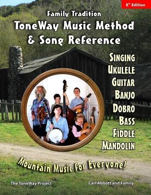 Family Tradition: ToneWay Music Method & Song Reference: Mountain Music for Everyone! by Abbott, Luke