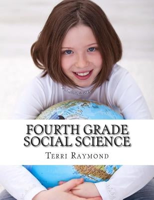 Fourth Grade Social Science: (For Homeschool or Extra Practice) by Raymond, Terri