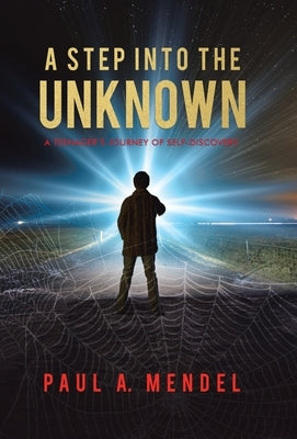 A Step Into the Unknown: A Teenager's Journey of Self-discovery. by Mendel, Paul A.