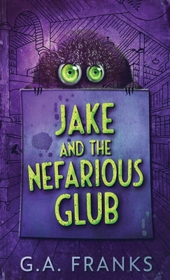 Jake and the Nefarious Glub by Franks, G. a.