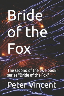 Bride of the Fox: The second of the two book series Bride of the Fox by Vincent, Peter