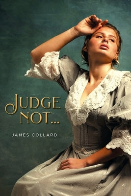 Judge Not... by Collard, James