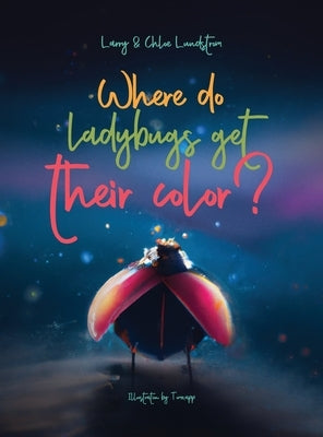 Where do ladybugs get their color? by Lundstrom, Larry W.