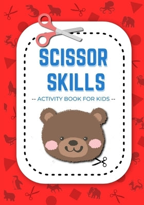 Scissor Skills Activity Book for Kids: A Fun Cut and Paste Workbooks for Preschool and Kids Age 3-5: With Cut and Paste animals by Castle, Kid's