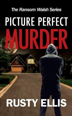 Picture Perfect Murder by Ellis, Rusty