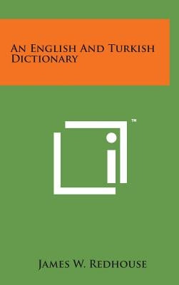 An English and Turkish Dictionary by Redhouse, James W.