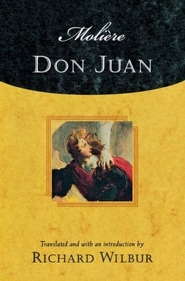 Moliere's Don Juan: Comedy in Five Acts, 1665 by Moliere