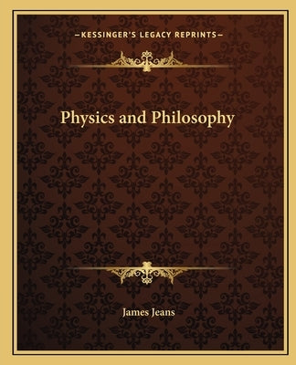 Physics and Philosophy by Jeans, James