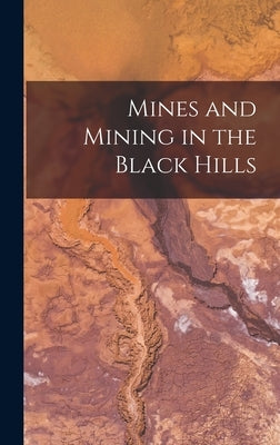 Mines and Mining in the Black Hills by Anonymous