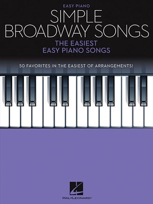 Simple Broadway Songs: The Easiest Easy Piano Songs by Hal Leonard Corp