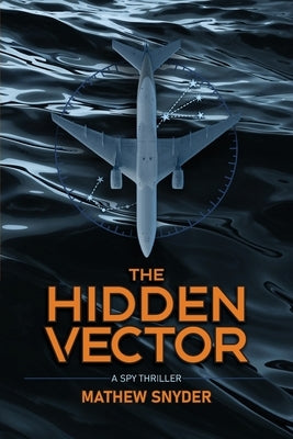 The Hidden Vector: A Spy Thriller by Snyder, Mathew