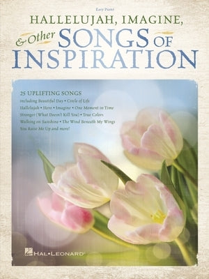 Hallelujah, Imagine & Other Songs of Inspiration: Easy Piano Songbook by Hal Leonard Corp