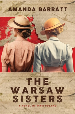 The Warsaw Sisters: A Novel of WWII Poland by Barratt, Amanda