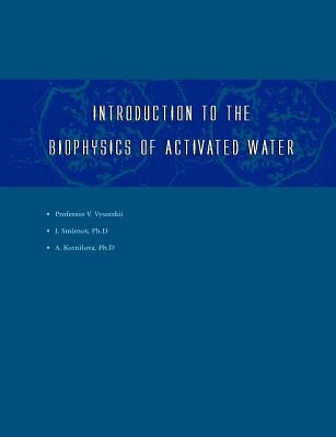 Introduction to the Biophysics of Activated Water by Smirnov, Igor V.