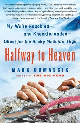 Halfway to Heaven: My White-Knuckled--And Knuckleheaded--Quest for the Rocky Mountain High by Obmascik, Mark