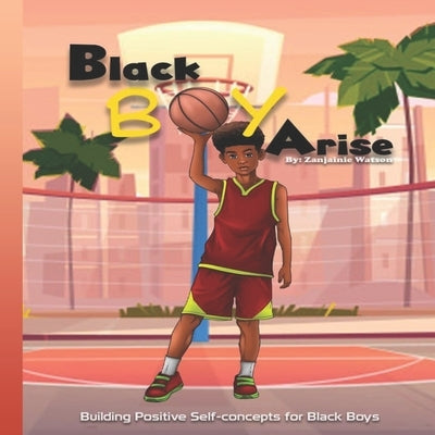 Black Boy Arise: Building Positive Self-concepts for Black Boys by McKinnie, Lahai