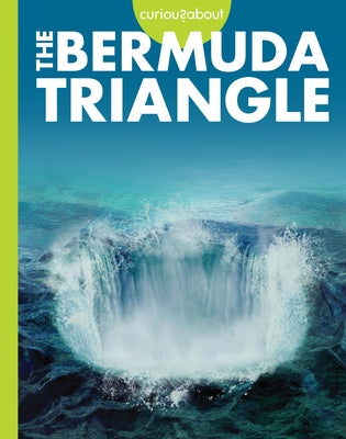 Curious about the Bermuda Triangle by Olson, Gillia M.