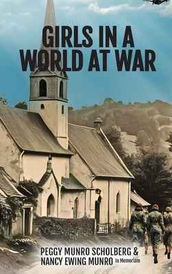 Girls in a World at War by Scholberg, Peggy Munro