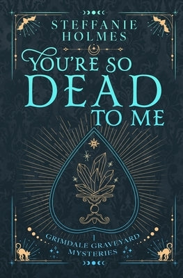 You're So Dead to Me: Luxe paperback edition by Holmes, Steffanie