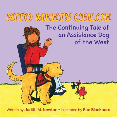 Nito Meets Chloe: The Continuing Tale of an Assistance Dog of the West by Newton, Judith M.