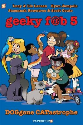 Geeky Fab 5 Vol. 3: DOGgone CATastrophe by Lareau, Lucy