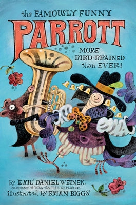 The Famously Funny Parrott: More Bird-Brained Than Ever! by Weiner, Eric Daniel