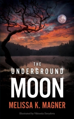 The Underground Moon by Magner, Melissa K.