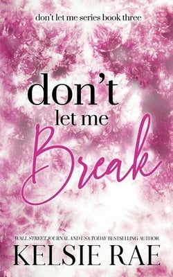 Don't Let Me Break by Rae, Kelsie