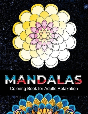 Mandalas coloring book for adults relaxation: 100 Unique Intricate Mandalas, flower Mandalas, Geometric Mandalas, Animal Mandalas, Cat Mandalas and mu by Fluroxan, Farjana