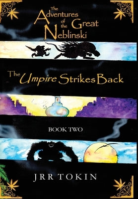 The Adventures of the Great Neblinski: Book TWO - The Umpire Strikes Back by Tokin, Jrr