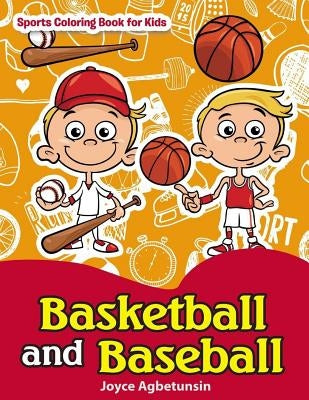 Basketball and Baseball Sports Coloring Book for Kids by Agbetunsin, Joyce