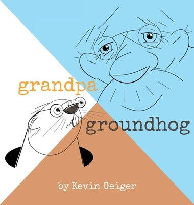 Grandpa Groundhog by Geiger, Kevin