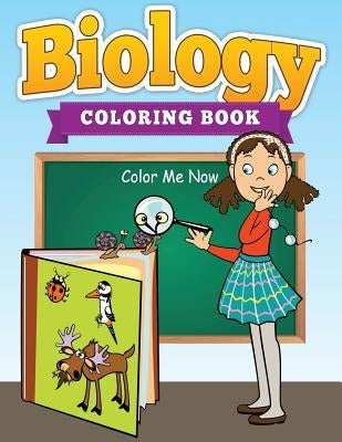 Biology Coloring Cook (Color Me Now) by Speedy Publishing LLC