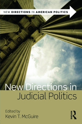 New Directions in Judicial Politics by McGuire, Kevin T.