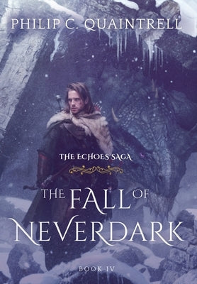 The Fall of Neverdark: (The Echoes Saga: Book 4) by Quaintrell, Philip C.