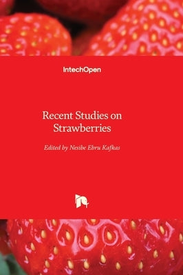 Recent Studies on Strawberries by Kafkas, Nesibe Ebru