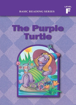 Basic Reading Series, Level F Reader, The Purple Turtle: Classic Phonics Program for Beginning Readers, ages 5-8, illus., 254 pages by Rasmussen, Donald